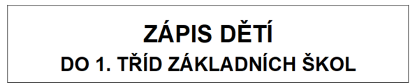 Zápis dětí do 1. tříd základních škol
